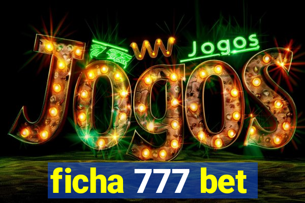 ficha 777 bet